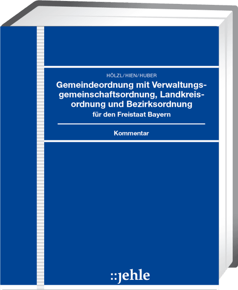 Gemeindeordnung mit Verwaltungsgemeinschaftsordnung, Landkreisordnung und Bezirksordnung für den Freistaat Bayern 