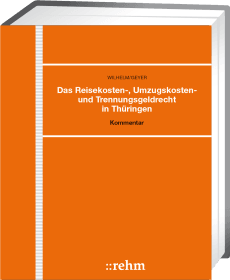 Das Reisekosten-, Umzugskosten- und Trennungsgeldrecht in Thüringen 