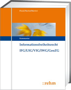 Informationsfreiheitsrecht mit Umweltinformations- und Verbraucherinformationsrecht IFG/UIG/VIG/IWG/GeoZG 