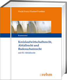 Kreislaufwirtschafts-, Abfall- und Bodenschutzrecht (KrW-/Abf- u. BodSchR) 