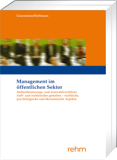 Stellenbesetzungs- und Auswahlverfahren treff- und rechtssicher gestalten - rechtliche, psychologische und ökonomische Aspekte 