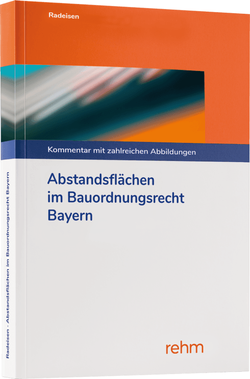 Abstandsflächen im Bauordnungsrecht Bayern Kommentierung mit zahlreichen Abbildungen 